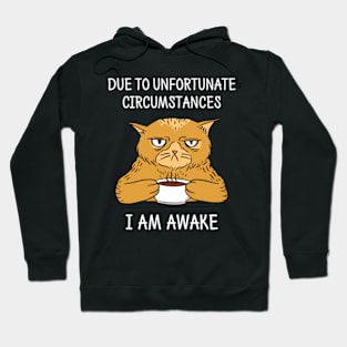 Due To Unfortunate Circumstances I Am Awake Hoodie